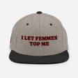 I Let Femmes Top Me Snapback Hat Sale