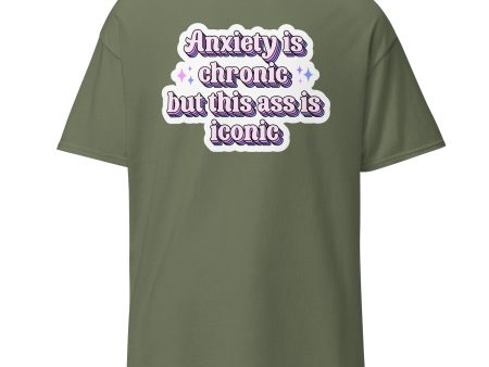 Anxiety is chronic but this ass is iconic Unisex T Shirt on Sale