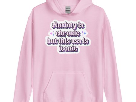 Anxiety is Chronic but this ass is iconic Unisex Sweat Shirt For Sale