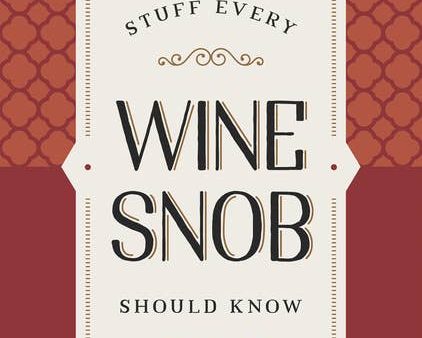 Stuff Every Wine Snob Should Know Sale