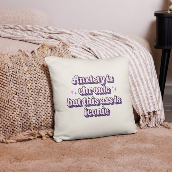 Anxiety is Chronic Ass is Iconic Throw Pillow Supply