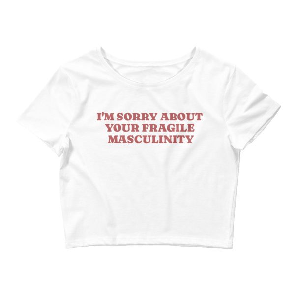 I m Sorry About Your Fragile Masculinity Crop Tee Online Sale