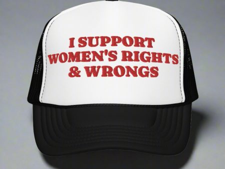 I Support Women s Rights & Wrongs Foam trucker hat Supply