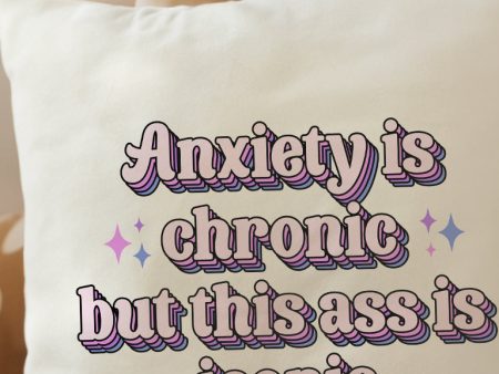 Anxiety is Chronic Ass is Iconic Throw Pillow Supply