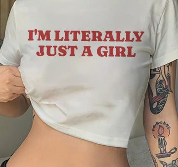 I m Literally Just A Girl Crop Tee Cheap