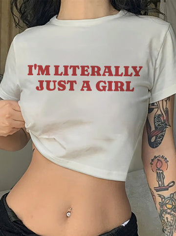 I m Literally Just A Girl Crop Tee Cheap