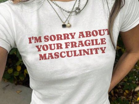 I m Sorry About Your Fragile Masculinity Crop Tee Online Sale